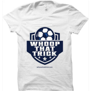 Soccer - Whoop That Trick white tee